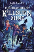 The Creatures of Killburn Mine by Dan Smith, Barrington Stoke