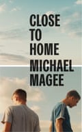 Michael Magee’s recent novel Close to Home,