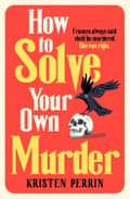 Book cover of How to Solve your own Murder by Kirsten Perrin