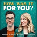 How was it for you?, with Rachel Parris & Marcus Brigstocke