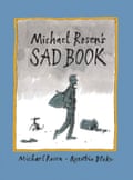 Michael Rosen’s Sad Book, illustrated by Quentin Blake