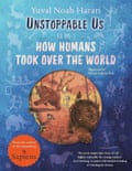 Unstoppable Us- How Humans Took Over the World by Yuval Noah Harari