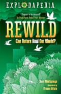Rewild – Can Nature Heal Our World? by Ben Martynoga and Moose Allain, DFB, £7.99