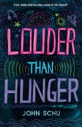 Louder Than Hunger by John Schu, Walker, £9.99