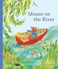Mouse on the River by bb Alice Melvin, text by William Snow